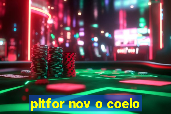 pltfor nov o coelo